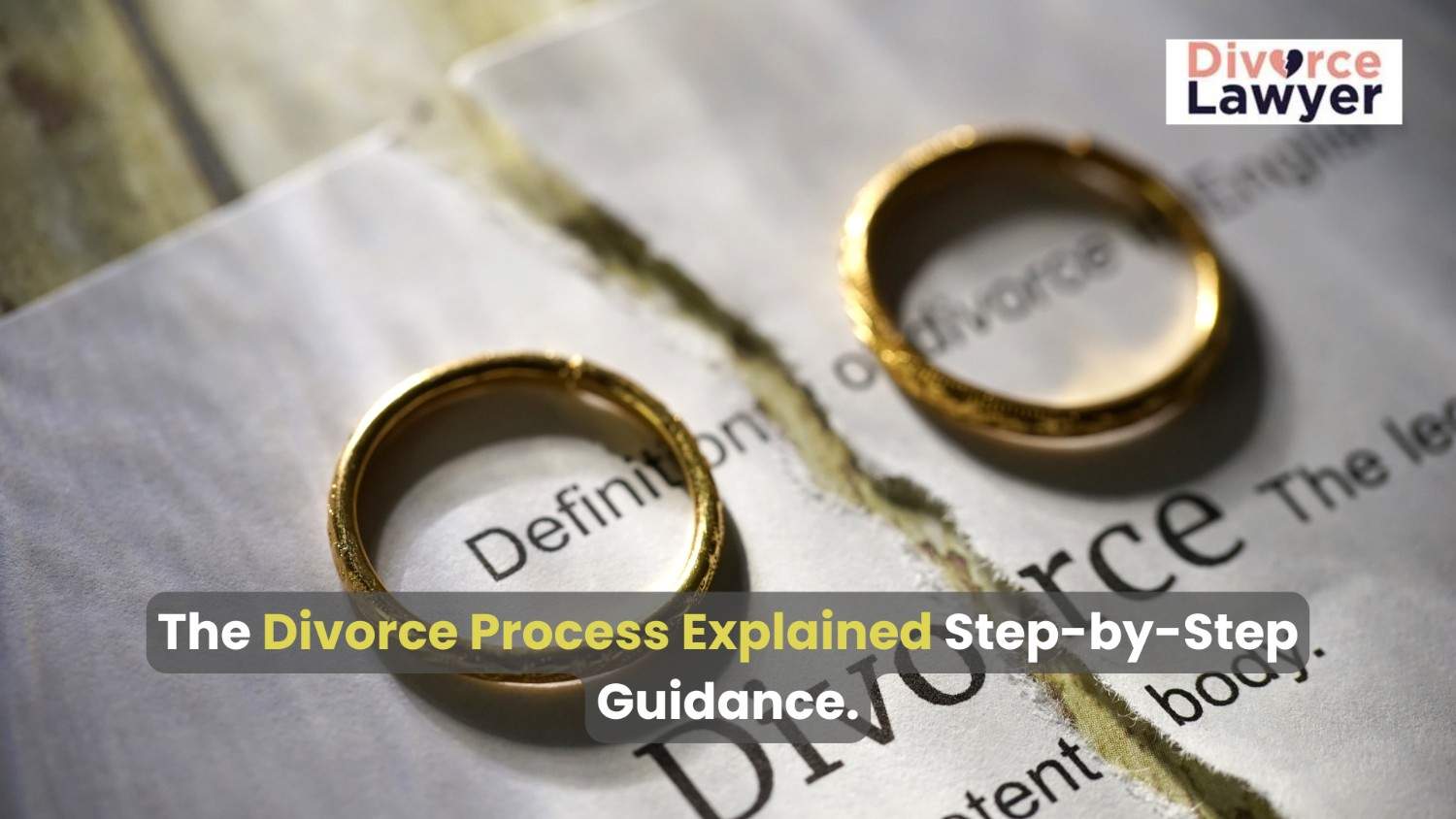 The Divorce Process Explained: Step-by-Step Guidance